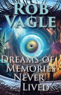 Cover: Dreams Of Memories Never Lived - Rob Vagle