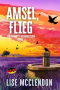Cover: Amsel, flieg (BENNETT-SCHWESTERN-KRIMI, #1) - Thalia Press