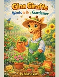 Cover: Gina Giraffe Wants to Be a Gardener - The Alphabet of Becoming