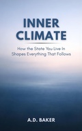 Cover: INNER CLIMATE: How the State You Live in Shapes Everything That Follows - A.D. Baker