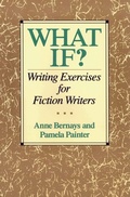 Cover: What If? Writing Exercises for Fiction Writers - Anne Bernays