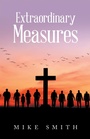 Cover: Extraordinary Measures - WestBow Press
