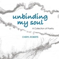 Cover: Unbinding My Soul - Singular Moments Press