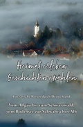 Cover: Heimat erleben - Geschichten erz&auml;hlen: Vom Allg&auml;u bis zum Schwarzwald, vom Bodensee zur Schw&auml;bischen Alb - Papierfresserchens MTM-Verlag