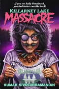Cover: Killarney Lake Massacre - Kumar Sivasubramanian