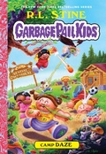 Cover: Camp Daze (Garbage Pail Kids Book 3) - Amulet Paperbacks