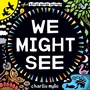 Cover: We Might See - Abrams Appleseed
