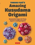 Cover: Tomoko Fuse's Amazing Kusudama Origami - Tuttle Publishing