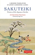 Cover: Sakuteiki: Visions of the Japanese Garden - Tuttle Publishing