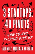 Cover: 3 Startups, 40 Pivots - Lioncrest Publishing