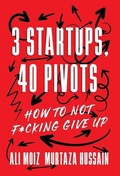 Cover: 3 Startups, 40 Pivots - Lioncrest Publishing