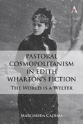 Cover: Pastoral Cosmopolitanism in Edith Wharton's Fiction - Anthem Press