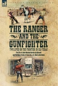 Cover: The Ranger & the Gunfighter, Two Lives on the Frontier in Old Texas - Oakpast