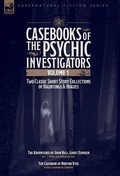 Cover: Casebooks of the Psychic Investigators Volume 1, Two Classic Short Story Collections of Hauntings and Hoaxes - Oakpast