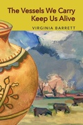 Cover: The Vessels We Carry Keep Us Alive - Saint Julian Press, Inc.