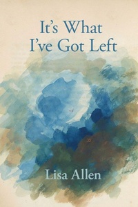 Enlarge image Cover: It's What I've Got Left - Lily Poetry Review