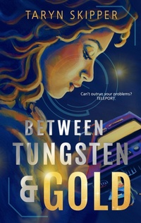 Enlarge image Cover: Between Tungsten & Gold - Splinter Press
