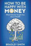 Cover: How to be Happy with Money - Outskirts Press