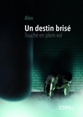 Cover: Un destin bris&eacute; - Touch&eacute; en plein vol - Hello Editions
