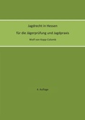 Cover: Jagdrecht in Hessen f&uuml;r die J&auml;gerpr&uuml;fung und die Jagdpraxis (4. Auflage) - BoD - Books on Demand