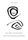 Cover: Ivan Illich und das Ende des instrumentellen Zeitalters - BoD - Books on Demand