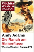 Cover: Die Ranch am Bieberfluss: Wichita Western Roman 273 - Uksak E-Books
