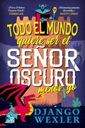 Cover: Todo el mundo quiere ser el Se&ntilde;or Oscuro menos yo - Oz Editorial