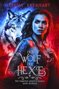 Cover: Der Wolf der Hexe: Die verbotene zweite Chance eines Alphas - Elena Everhart