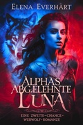 Cover: Alphas abgelehnte luna - Elena Everhart