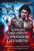 Cover: Alphas abgelehnte schwangere gef&auml;hrtin - Elena Everhart