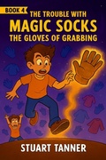 Cover: The Gloves of Grabbing (The Trouble With Magic Socks, #4) - Stuart Tanner