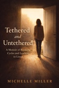 Cover: Tethered and Untethered - Michelle Miller