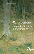 Cover: Consideratio. Tugenden in einer ungewissen Welt - Karl Alber Verlag