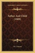 Cover: Father And Child (1909) - Kessinger Publishing