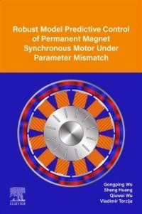 Enlarge image Cover: Robust Model Predictive Control of Permanent Magnet Synchronous Motor Under Parameter Mismatch - Elsevier