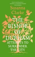 Cover: The Bishop of Durham Attempts to Surrender the City - Bloomsbury Circus