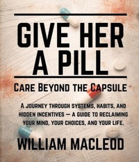 Enlarge image Cover: GIVE HER A PILL - WILLIAM MACLEOD