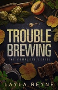 Cover: Trouble Brewing: The Complete Series - Layla Reyne