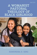 Cover: A Womanist Pastoral Theology of Black Girlhood - T&T Clark