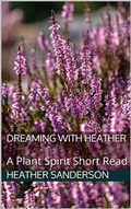 Cover: Dreaming with Heather - MAJESTIC WISDOM PUBLISHING