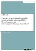 Cover: Zwischen Sicherheit und Freiheit. Die Soziale Arbeit im Spannungsfeld der Menschenrechte und Sicherungsverwahrung in Deutschland - GRIN Verlag