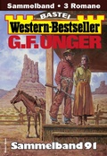 Cover: G. F. Unger Western-Bestseller Sammelband 91 - Bastei L&uuml;bbe
