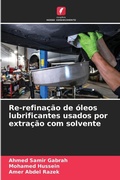 Cover: Re-refinacao de oleos lubrificantes usados por extracao com solvente - Edicoes Nosso Conhecimento