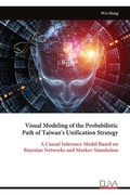 Cover: Visual Modeling of the Probabilistic Path of Taiwan's Unification Strategy - Eliva Press