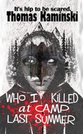 Cover: Who I Killed at Camp Last Summer - Black Bed Sheet Books