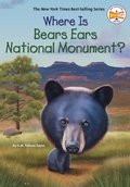 Cover: Where Is Bears Ears National Monument? - Penguin Young Readers Group