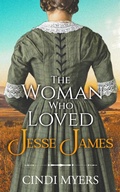 Cover: The Woman Who Loved Jesse James - Cindi Myers