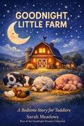 Cover: Goodnight, Little Farm (Goodnight Dreams, #1) - Kevin Edwards