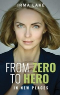 Cover: From Zero to Hero in New Places - Irma Lake