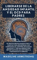 Cover: Liberarse De La Ansiedad Infantil Y El OCD Para Padres - Authors Crib